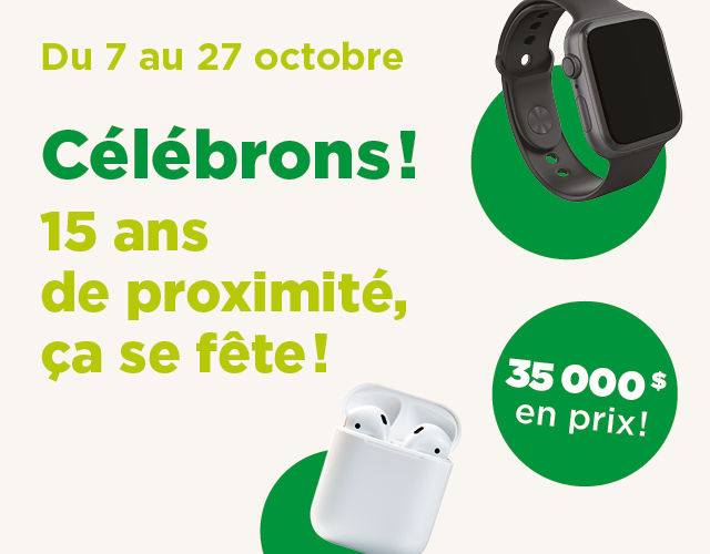 Concours : Célébrons! 15 ans de proximité ça se fête!